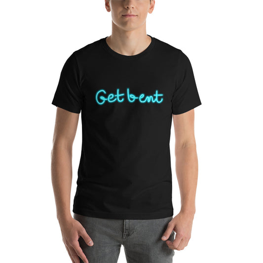 "Get Bent" Unisex t-shirt