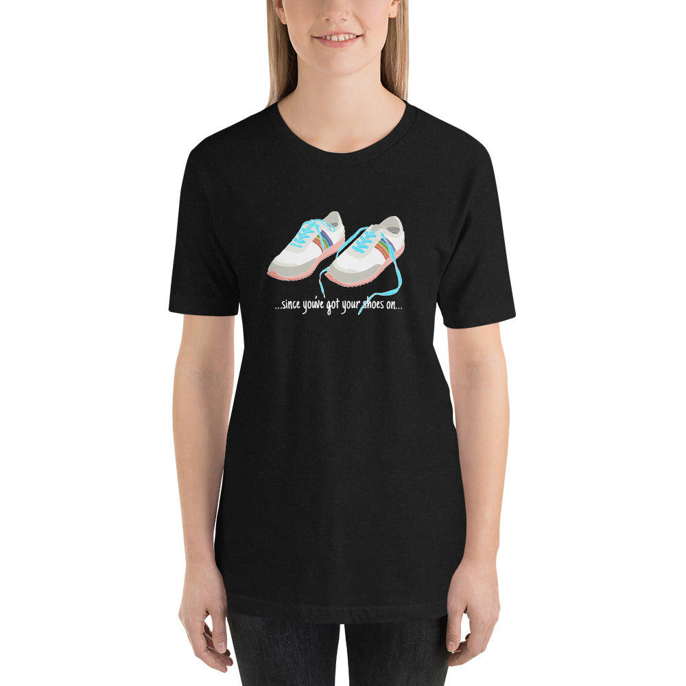 Shoes On Unisex t-shirt