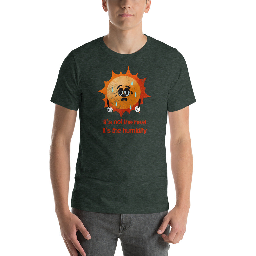 It's The Humidity Unisex t-shirt